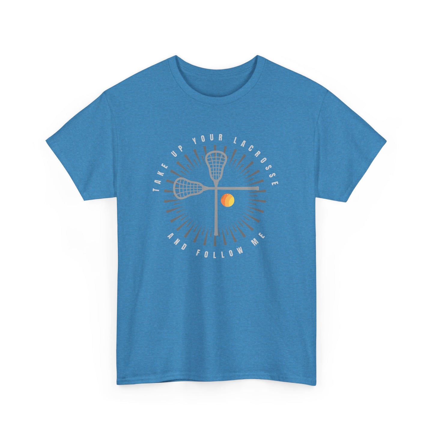 Take Up Your Lacrosse - Comfy Unisex Heavy Cotton Tee