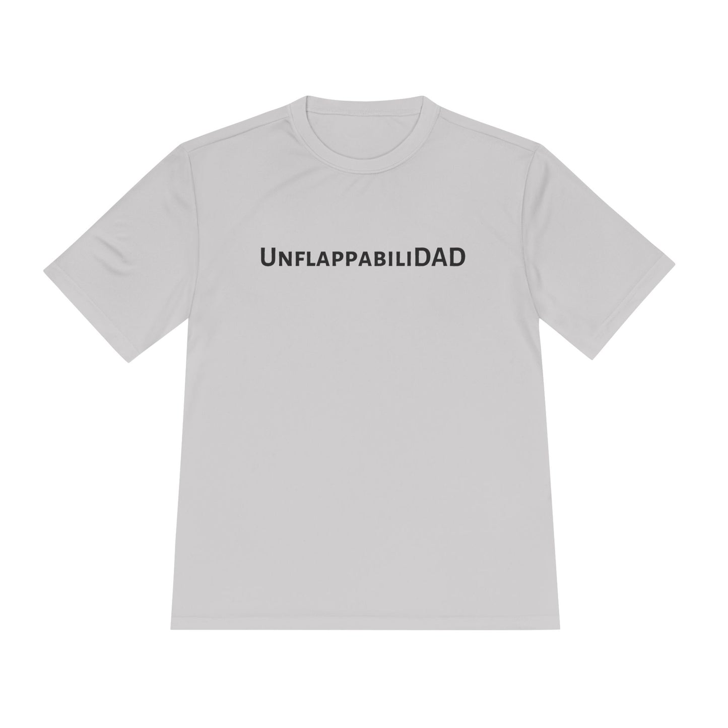 UnflappabiliDAD - Unisex Moisture Wicking Tee - Perfect for Father's Day & Active Lifestyles