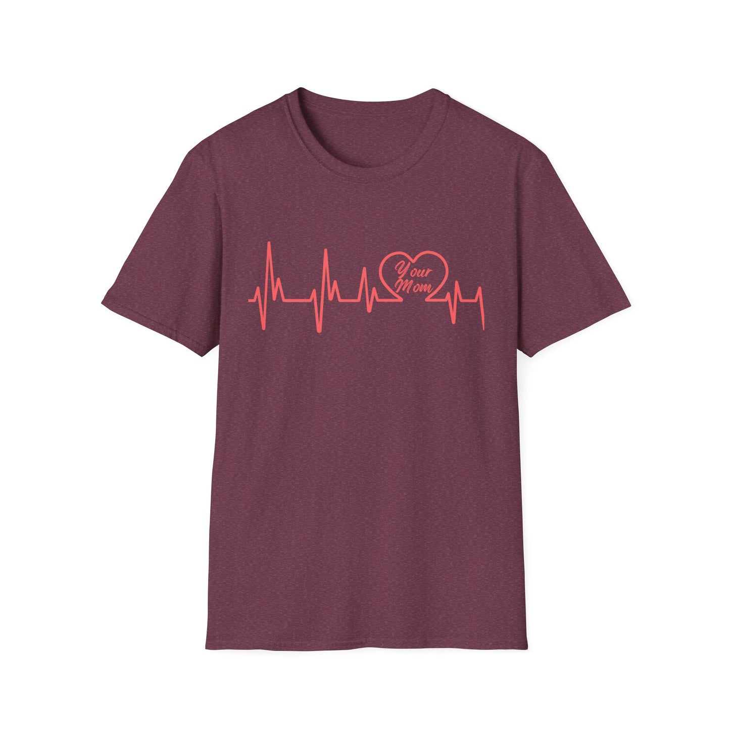 Heartbeat (Your Mom) - Unisex Softstyle T-Shirt - Perfect Gift for Mother's Day