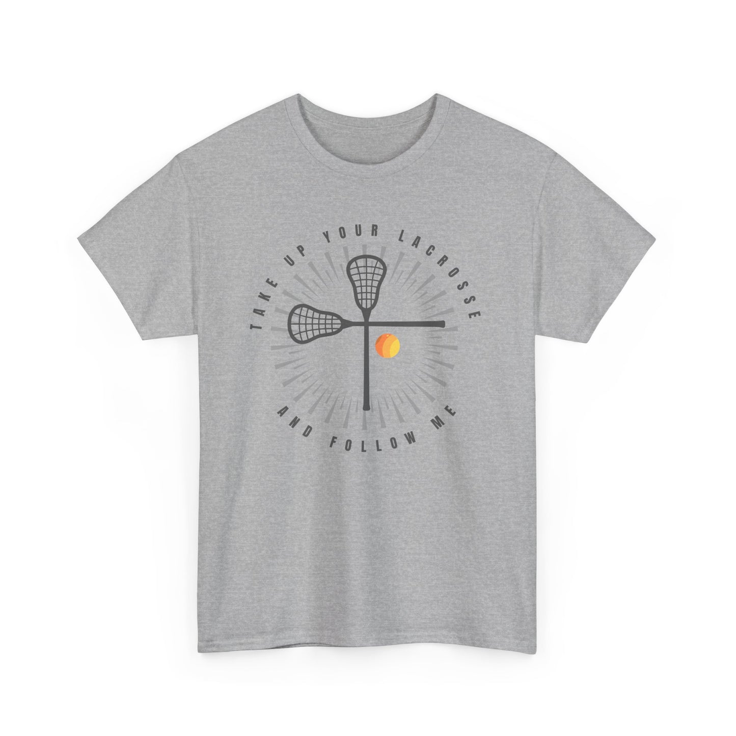 Take Up Your Lacrosse - Comfy Unisex Heavy Cotton Tee