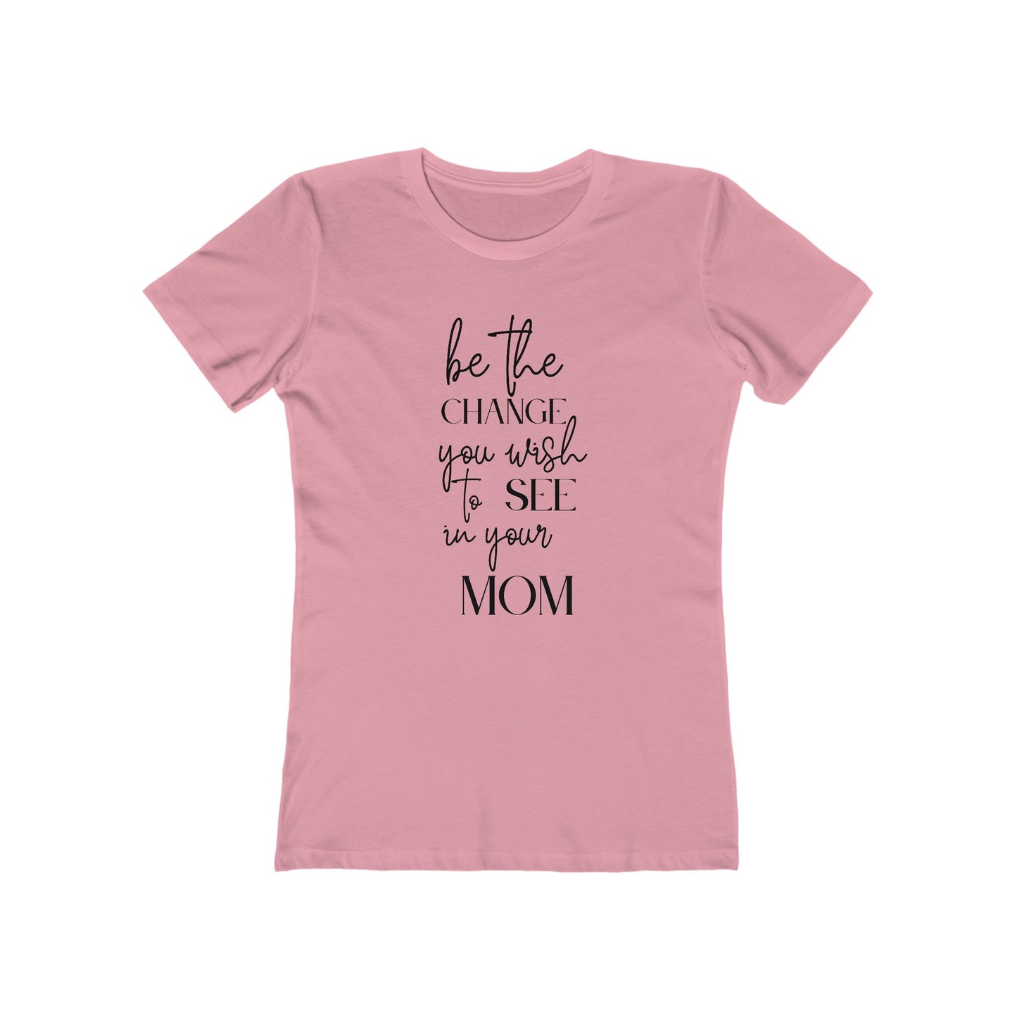 Change Your Mom Womens Comfy Boyfriend Fit Cotton T-Shirt