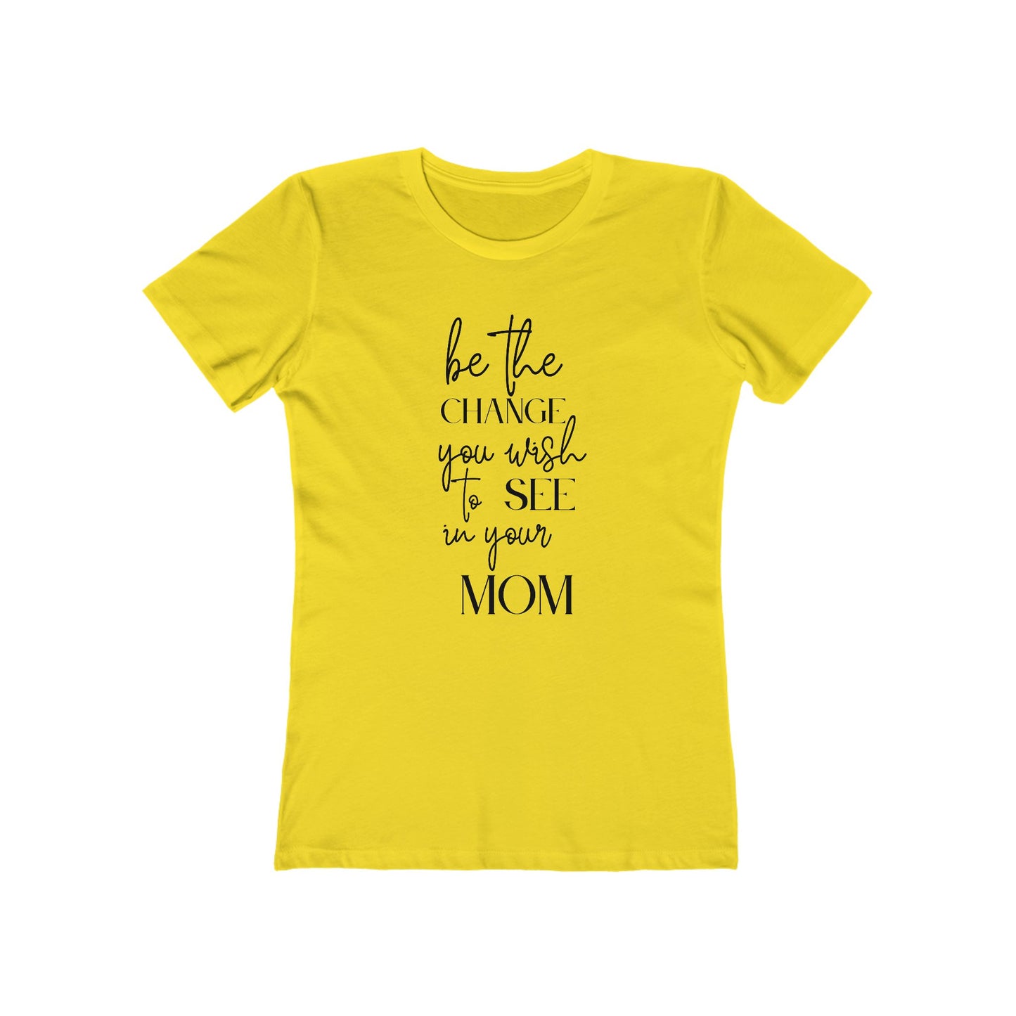 Change Your Mom Womens Comfy Boyfriend Fit Cotton T-Shirt