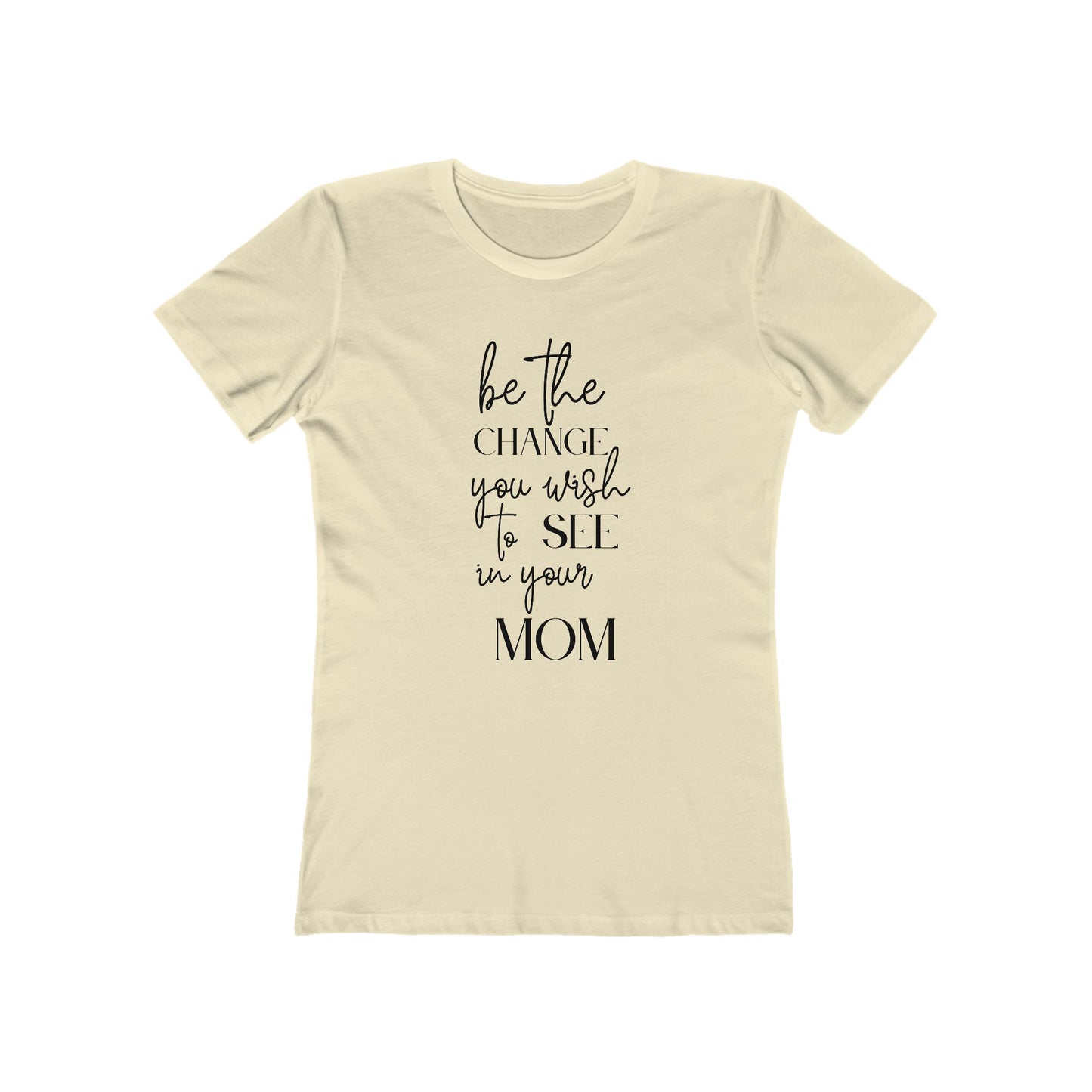 Change Your Mom Womens Comfy Boyfriend Fit Cotton T-Shirt