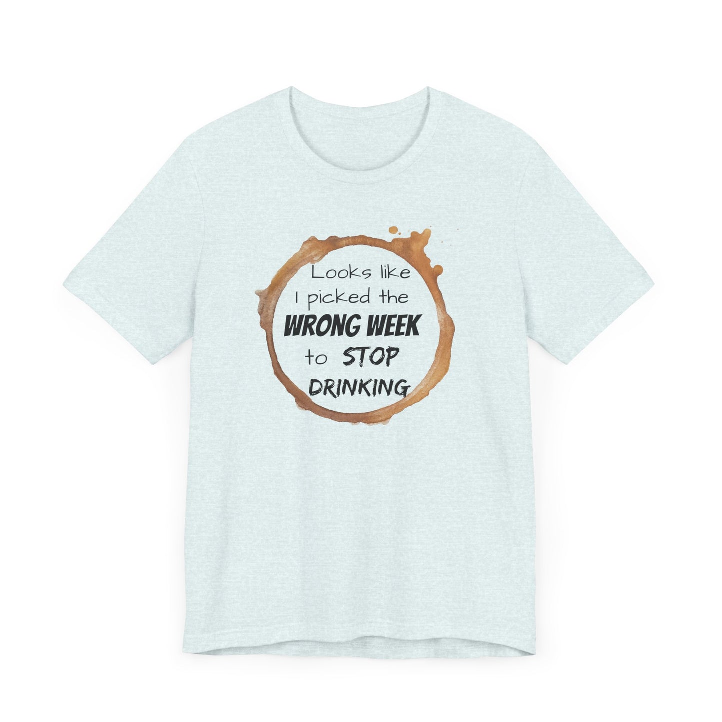 Stop Drinking - Comfy Unisex T-shirt