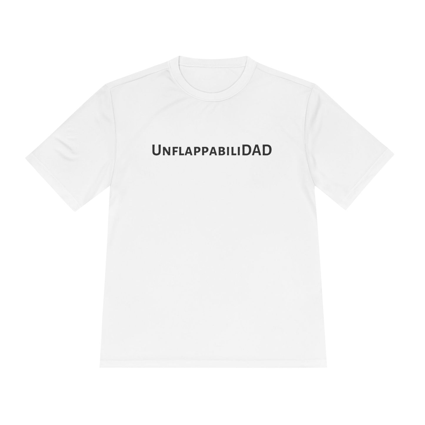 UnflappabiliDAD - Unisex Moisture Wicking Tee - Perfect for Father's Day & Active Lifestyles