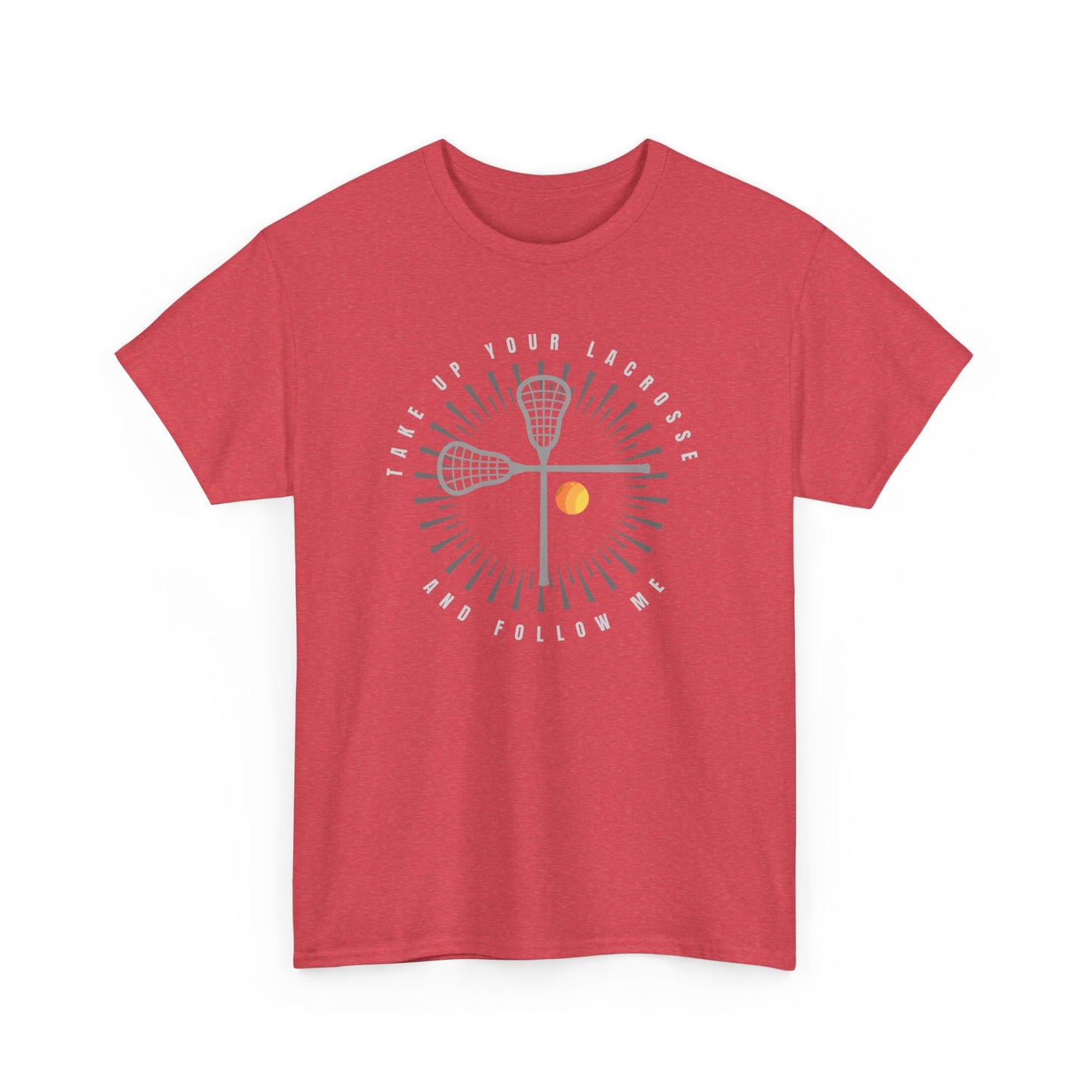 Take Up Your Lacrosse - Comfy Unisex Heavy Cotton Tee