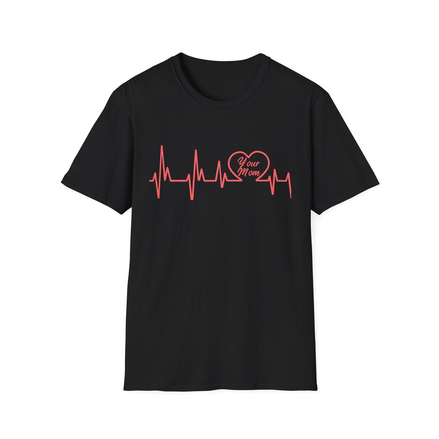 Heartbeat (Your Mom) - Unisex Softstyle T-Shirt - Perfect Gift for Mother's Day