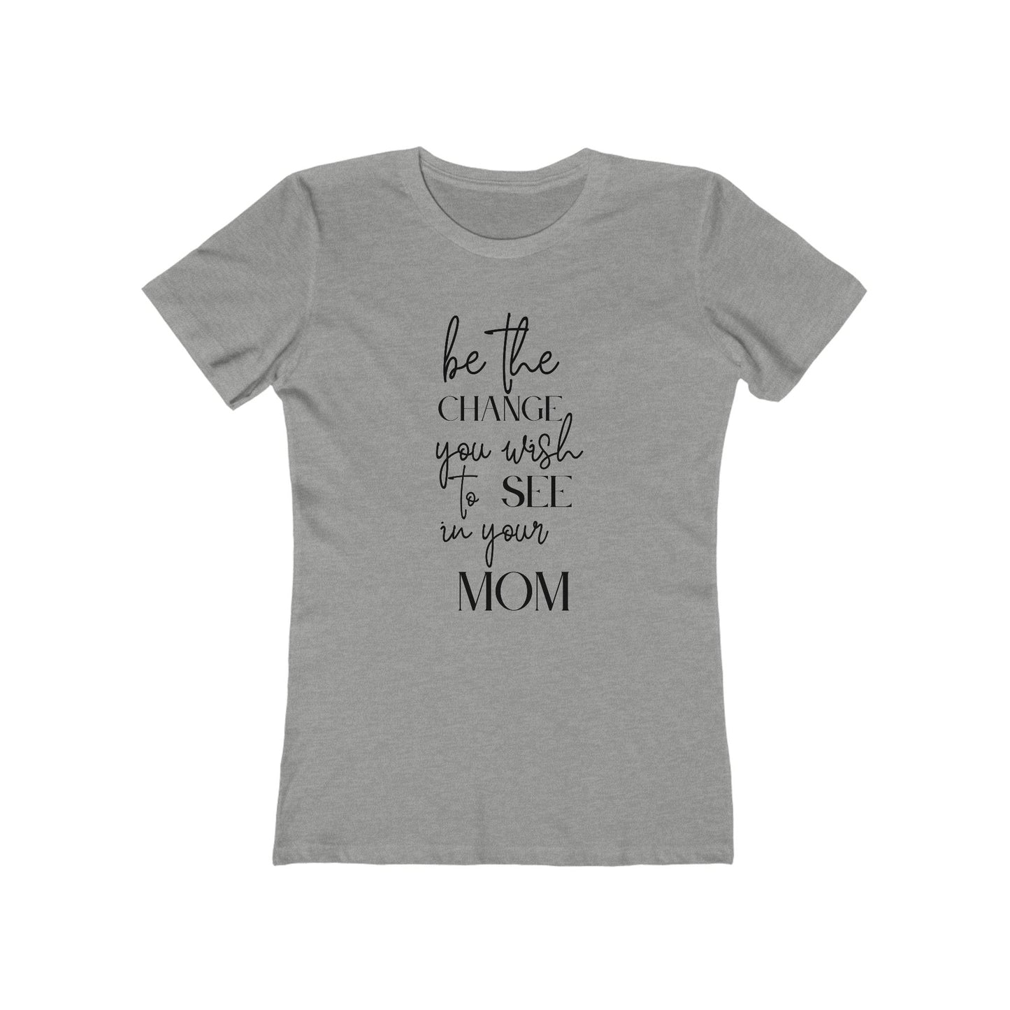 Change Your Mom Womens Comfy Boyfriend Fit Cotton T-Shirt
