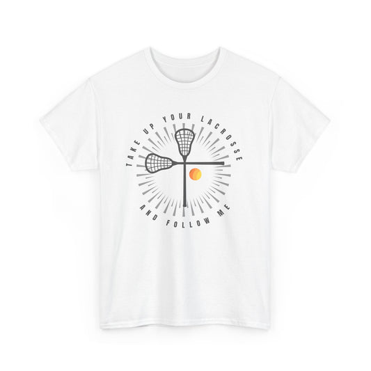 Take Up Your Lacrosse - Comfy Unisex Heavy Cotton Tee