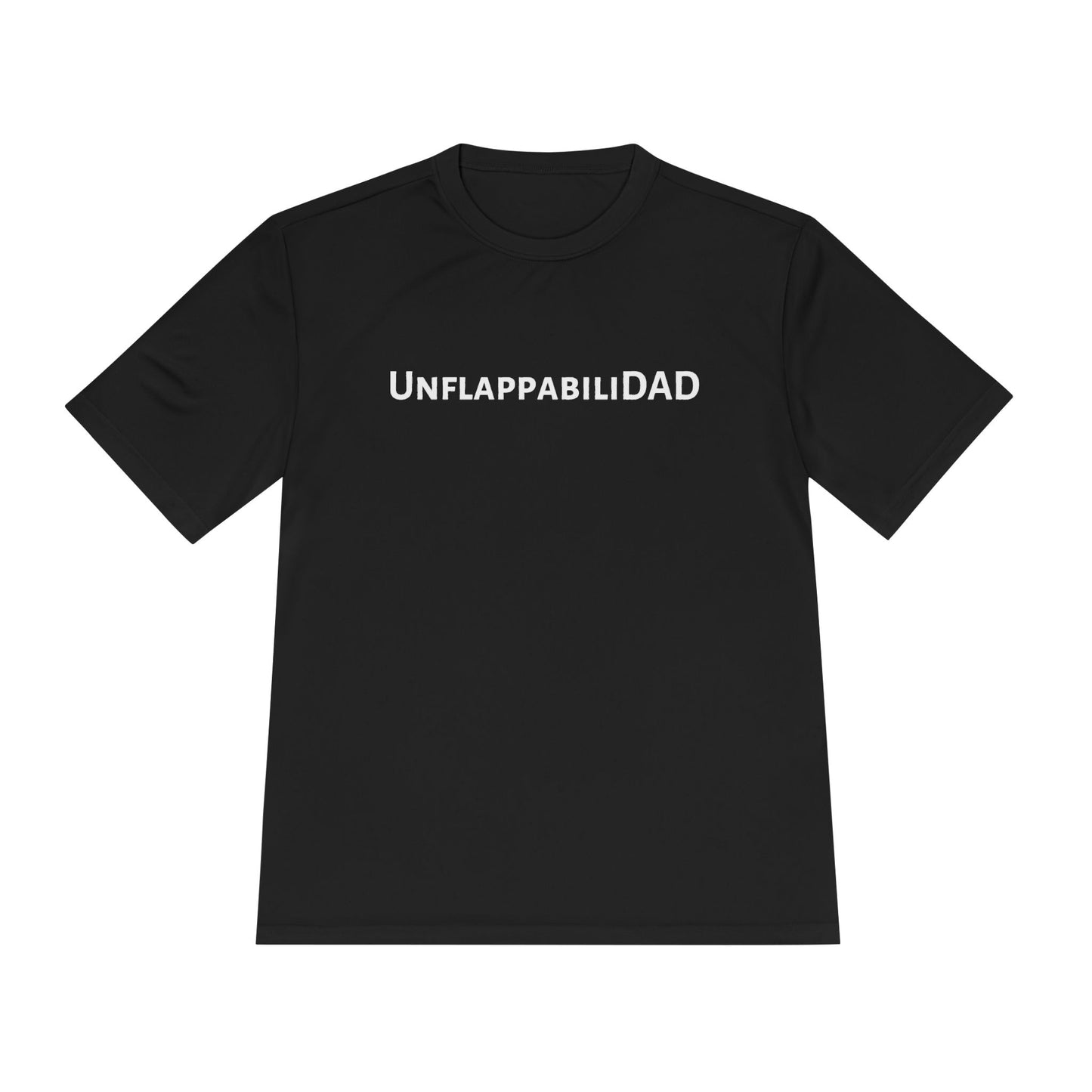 UnflappabiliDAD - Unisex Moisture Wicking Tee - Perfect for Father's Day & Active Lifestyles