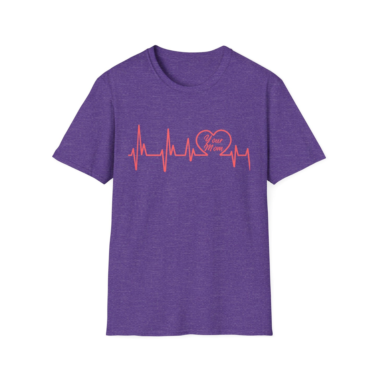 Heartbeat (Your Mom) - Unisex Softstyle T-Shirt - Perfect Gift for Mother's Day