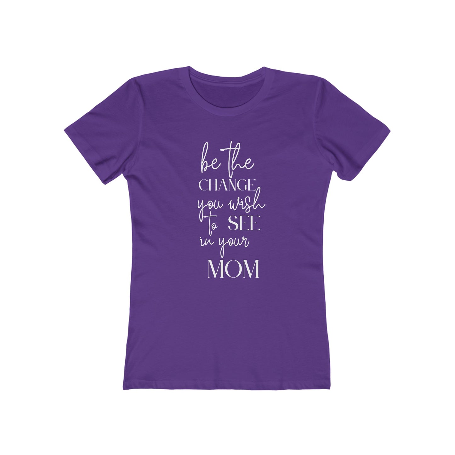 Change Your Mom Womens Comfy Boyfriend Fit Cotton T-Shirt
