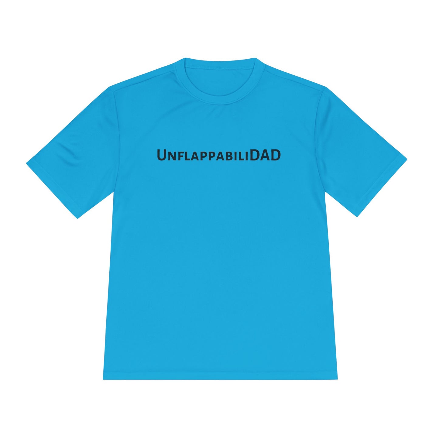UnflappabiliDAD - Unisex Moisture Wicking Tee - Perfect for Father's Day & Active Lifestyles