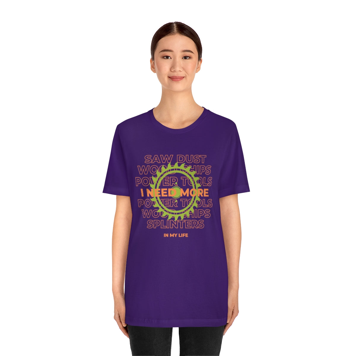 I Need More Sawdust In My Life Unisex Jersey Short Sleeve Tee