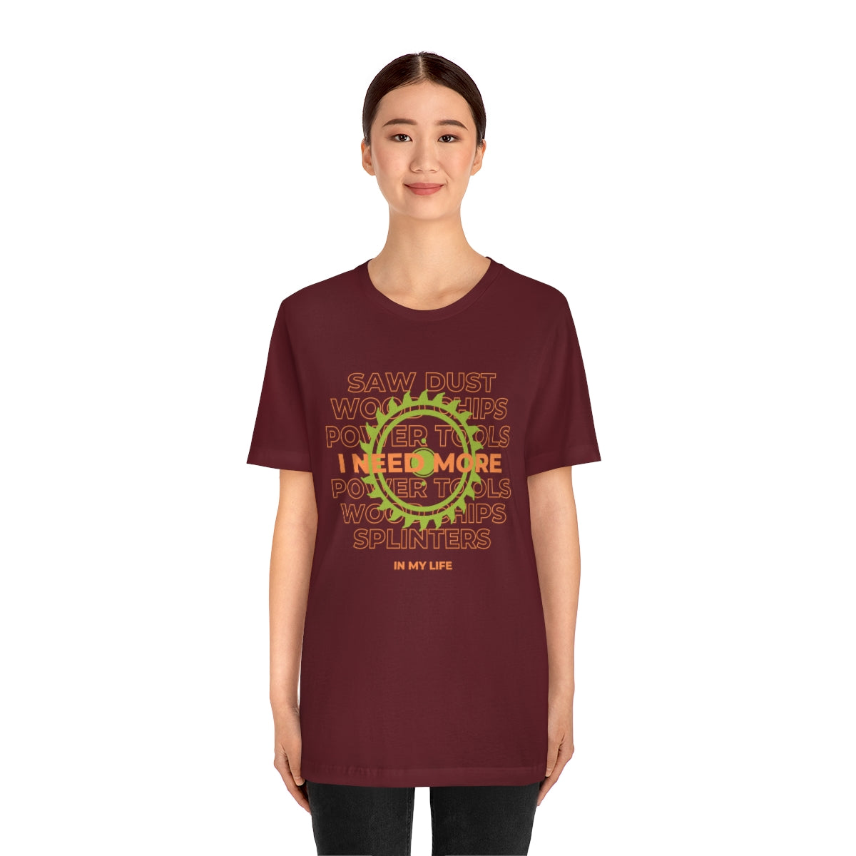 I Need More Sawdust In My Life Unisex Jersey Short Sleeve Tee