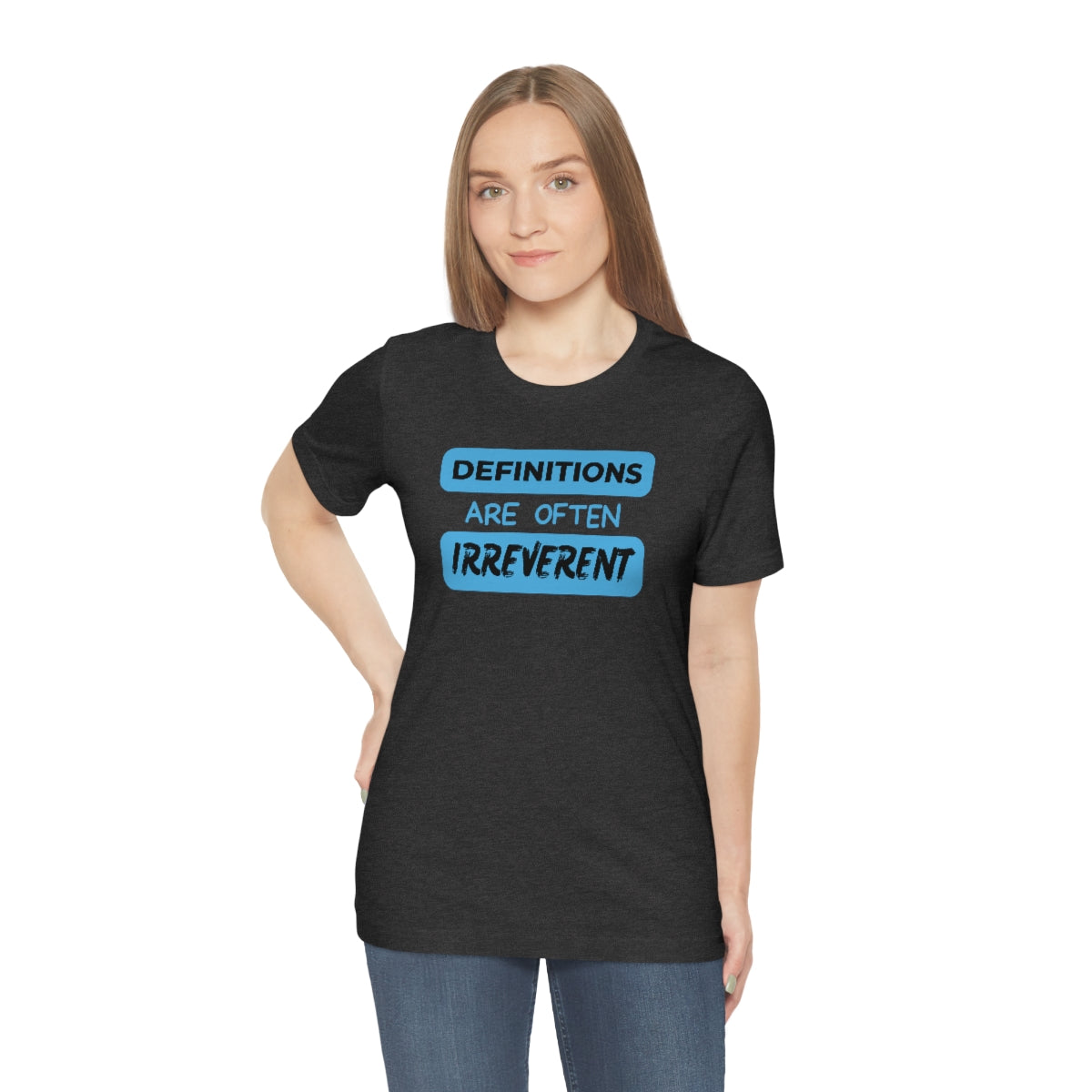 Definitions Are Often Irreverent Unisex Jersey Short Sleeve Tee