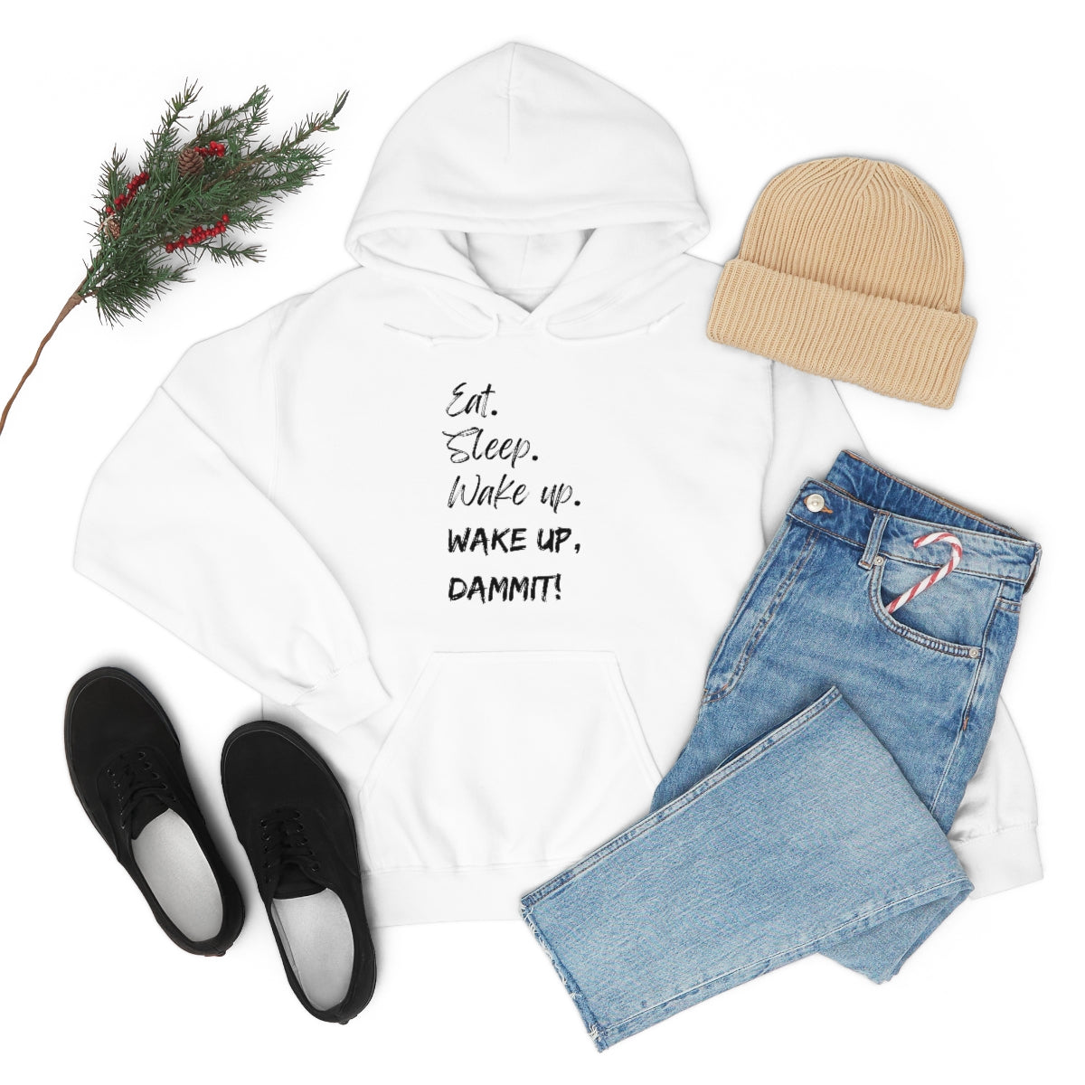 Eat. Sleep. Wake Up, Dammit! Unisex Heavy Blend™ Hooded Sweatshirt