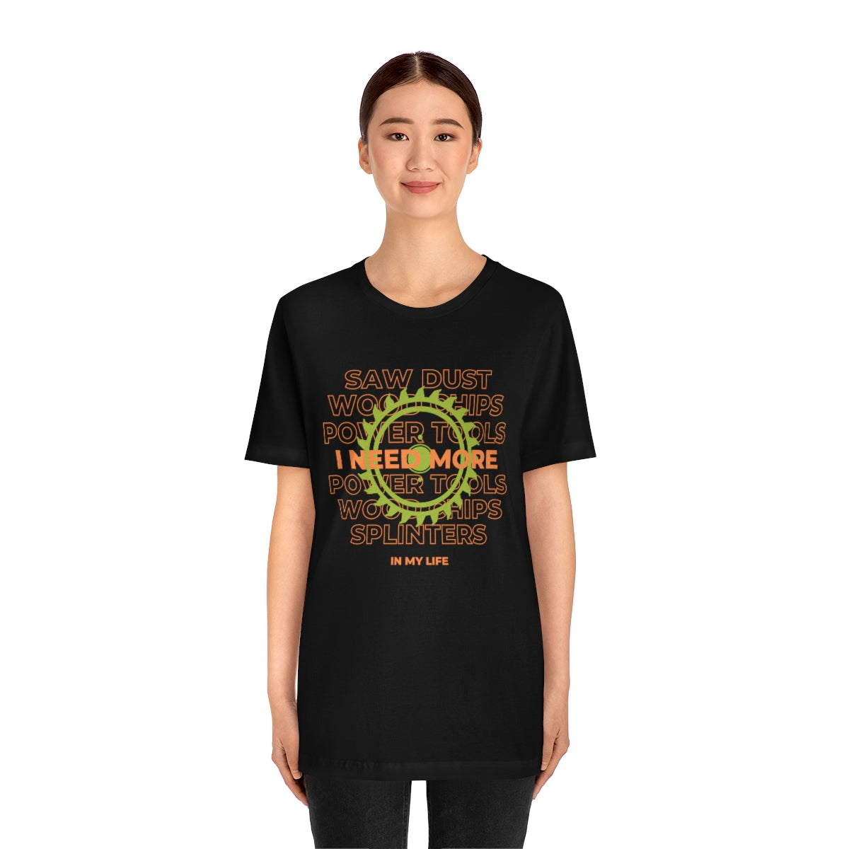 I Need More Sawdust In My Life Unisex Jersey Short Sleeve Tee