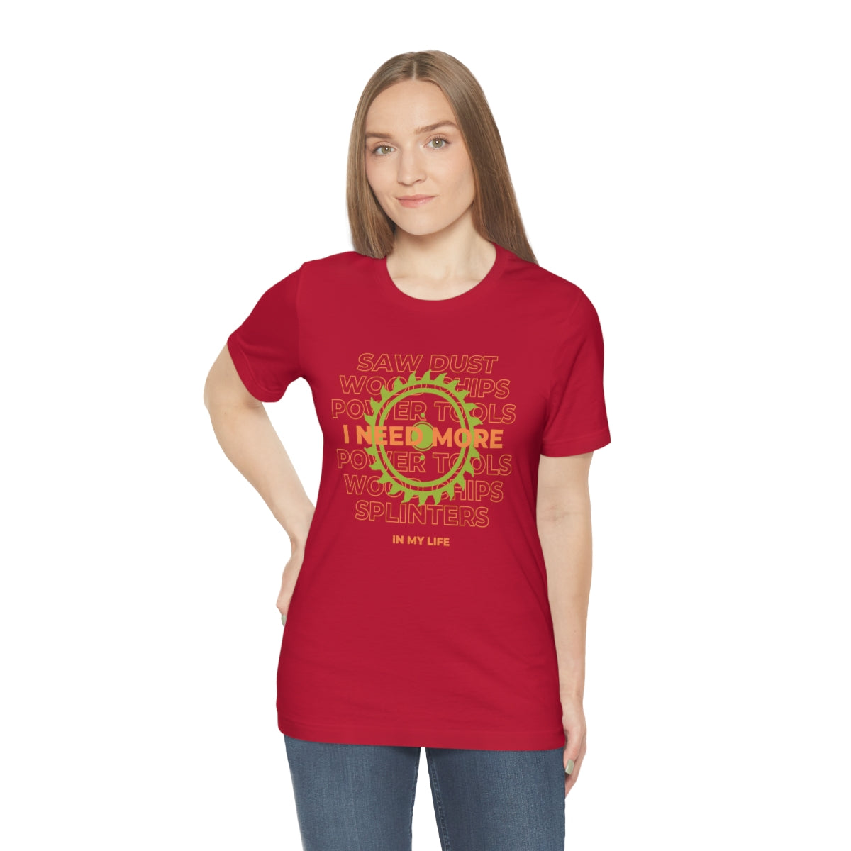 I Need More Sawdust In My Life Unisex Jersey Short Sleeve Tee