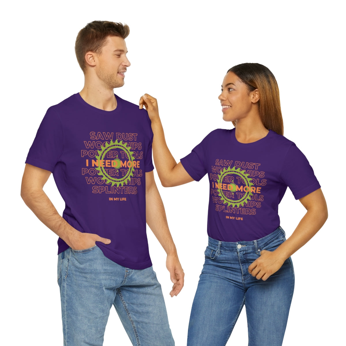 I Need More Sawdust In My Life Unisex Jersey Short Sleeve Tee