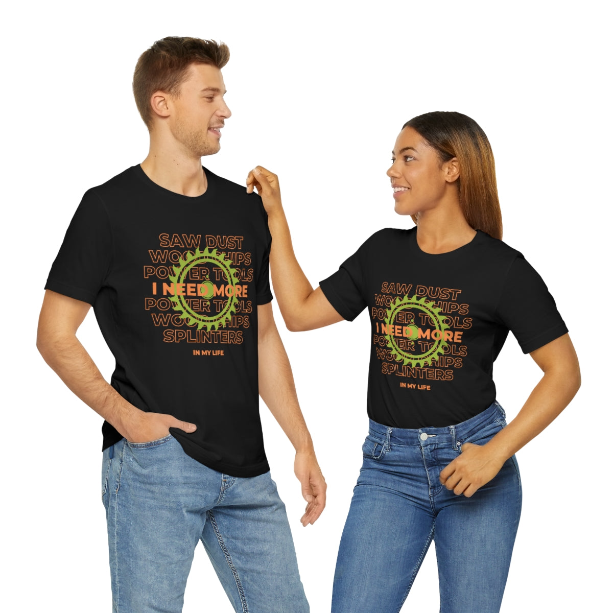 I Need More Sawdust In My Life Unisex Jersey Short Sleeve Tee
