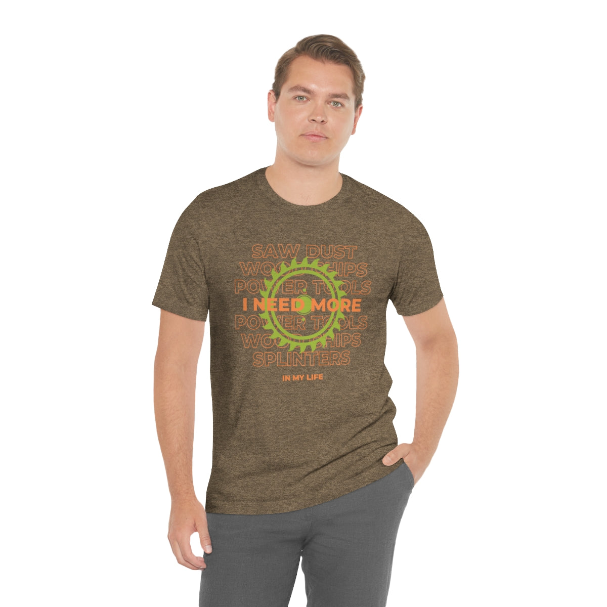 I Need More Sawdust In My Life Unisex Jersey Short Sleeve Tee