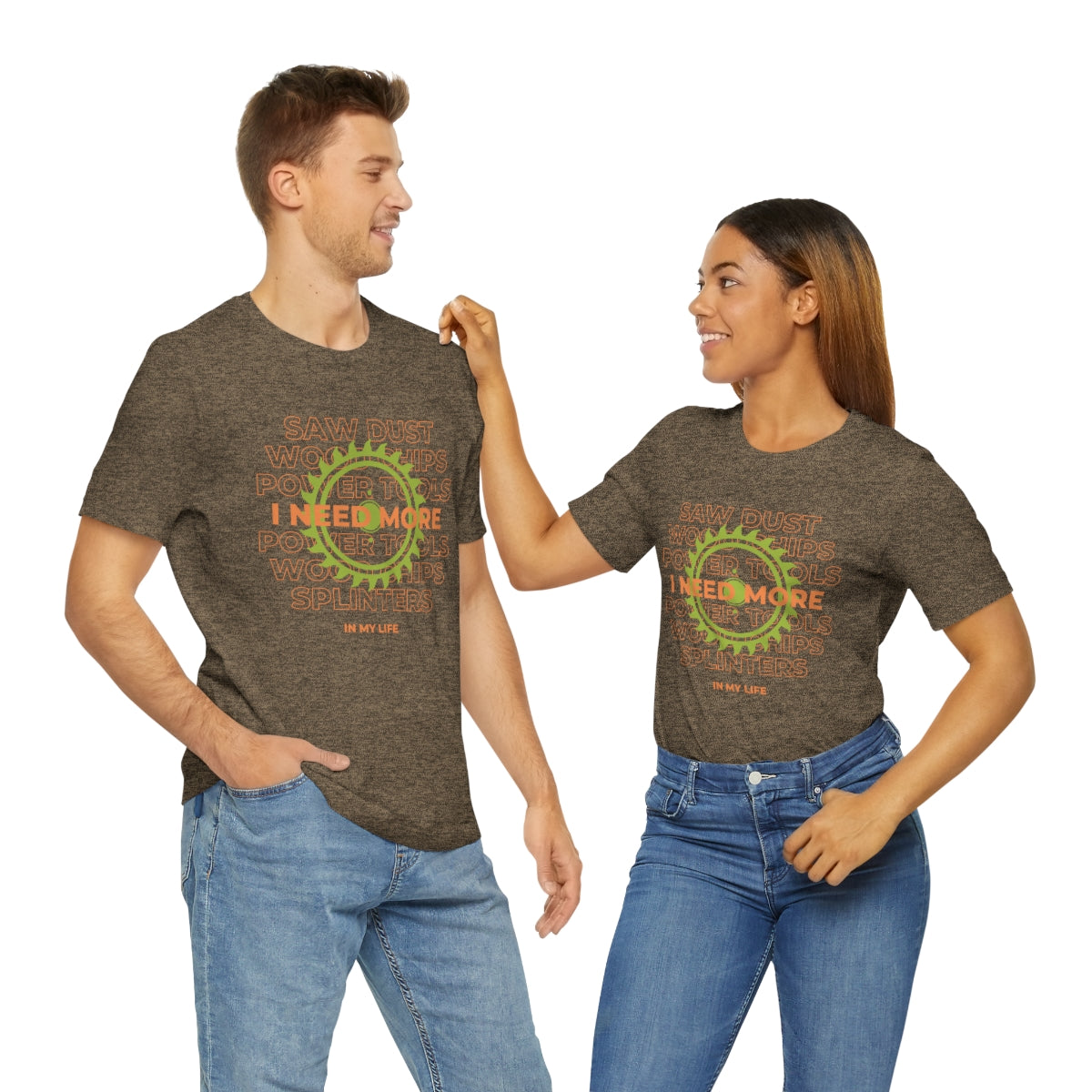 I Need More Sawdust In My Life Unisex Jersey Short Sleeve Tee