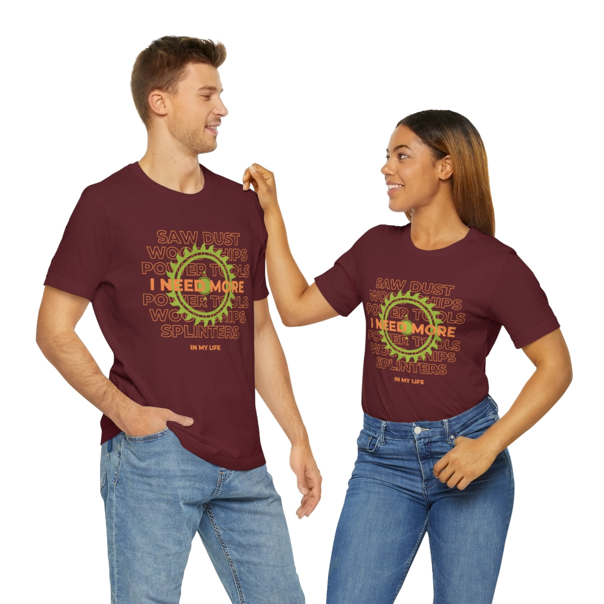 I Need More Sawdust In My Life Unisex Jersey Short Sleeve Tee
