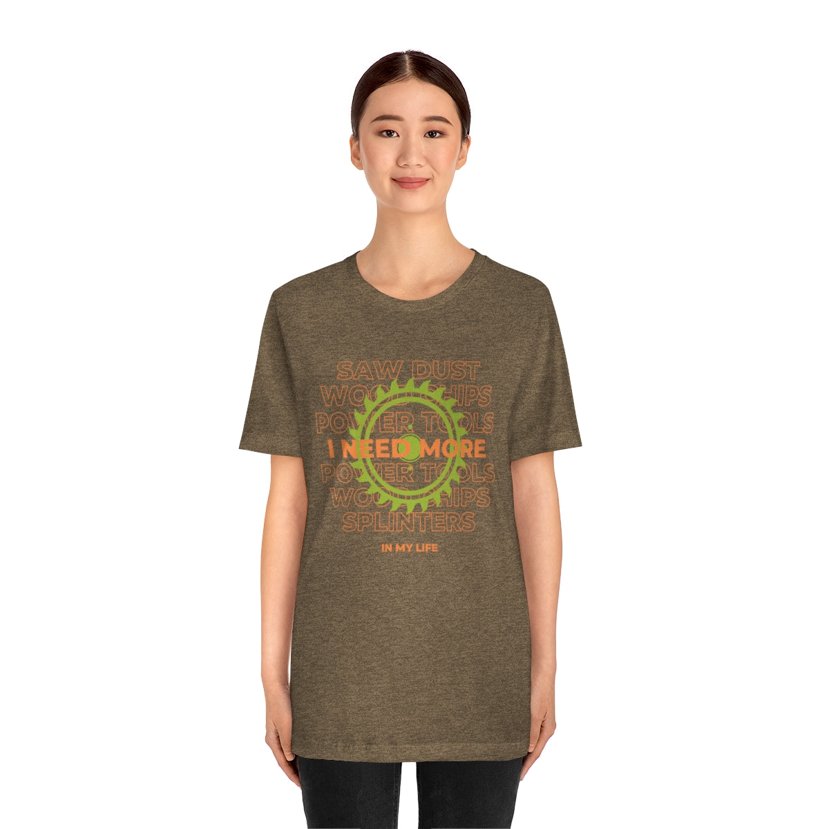 I Need More Sawdust In My Life Unisex Jersey Short Sleeve Tee