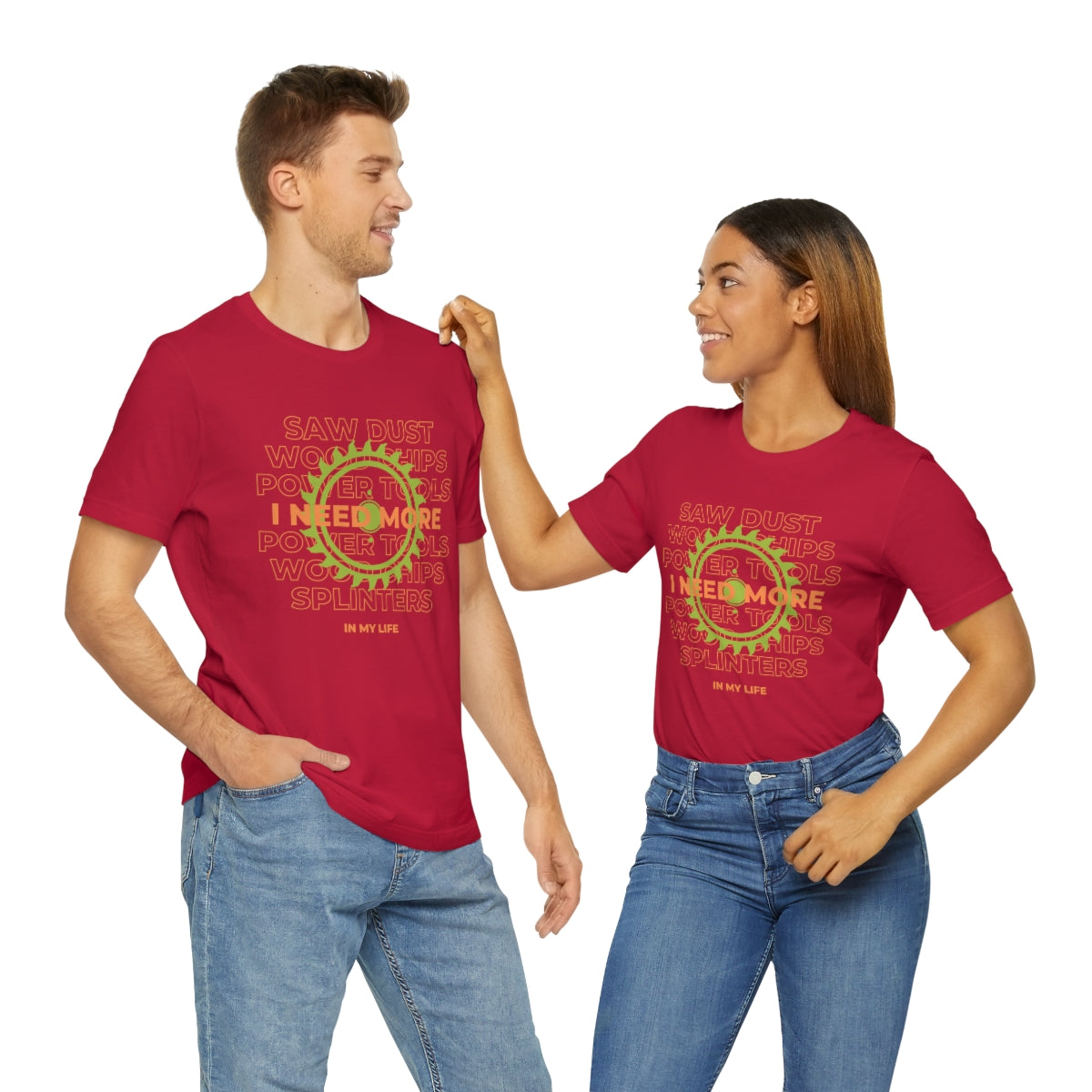 I Need More Sawdust In My Life Unisex Jersey Short Sleeve Tee
