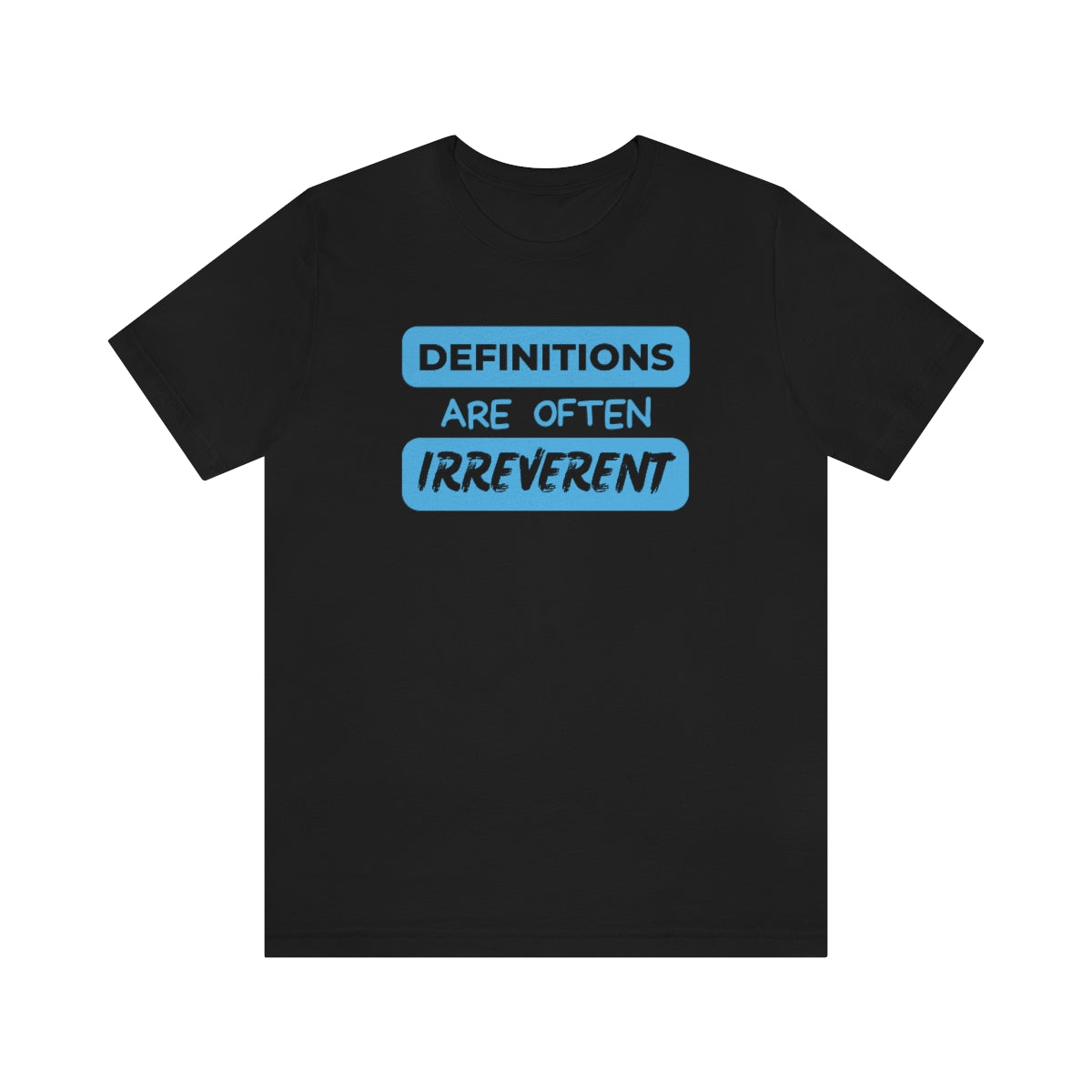 Definitions Are Often Irreverent Unisex Jersey Short Sleeve Tee