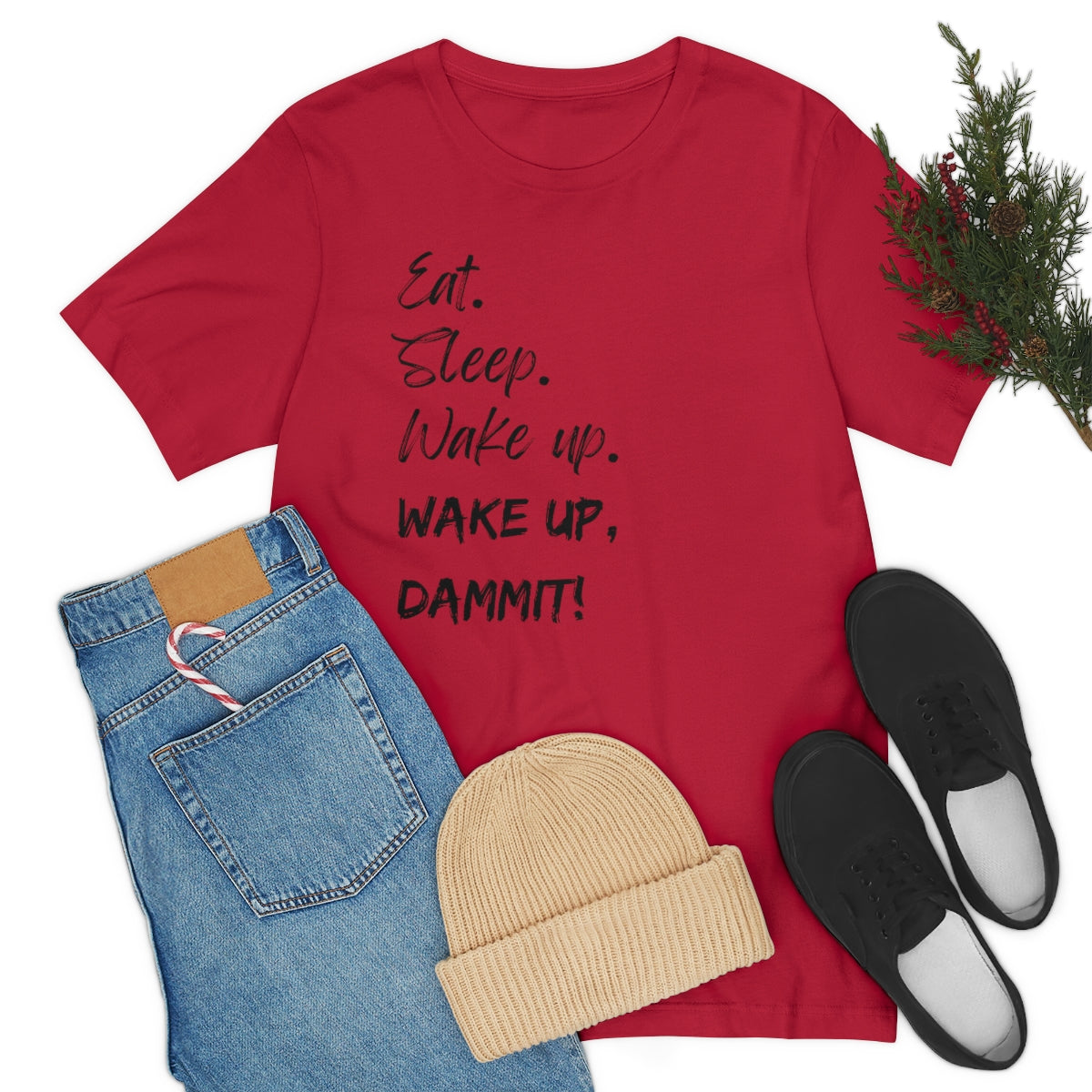 Eat. Sleep. Wake Up, Dammit! Unisex Jersey Short Sleeve Tee