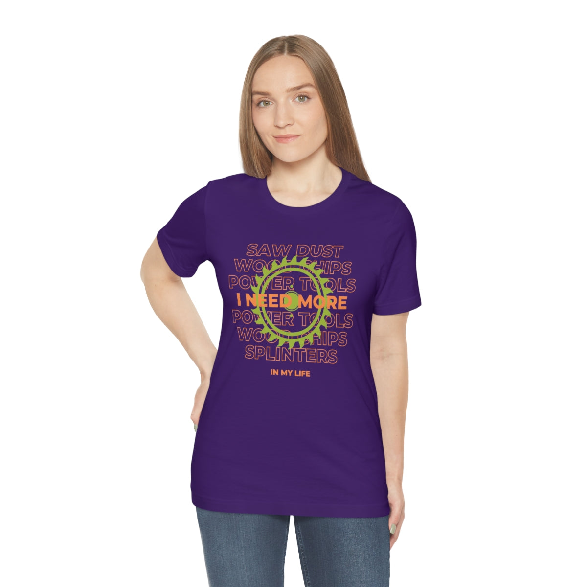 I Need More Sawdust In My Life Unisex Jersey Short Sleeve Tee