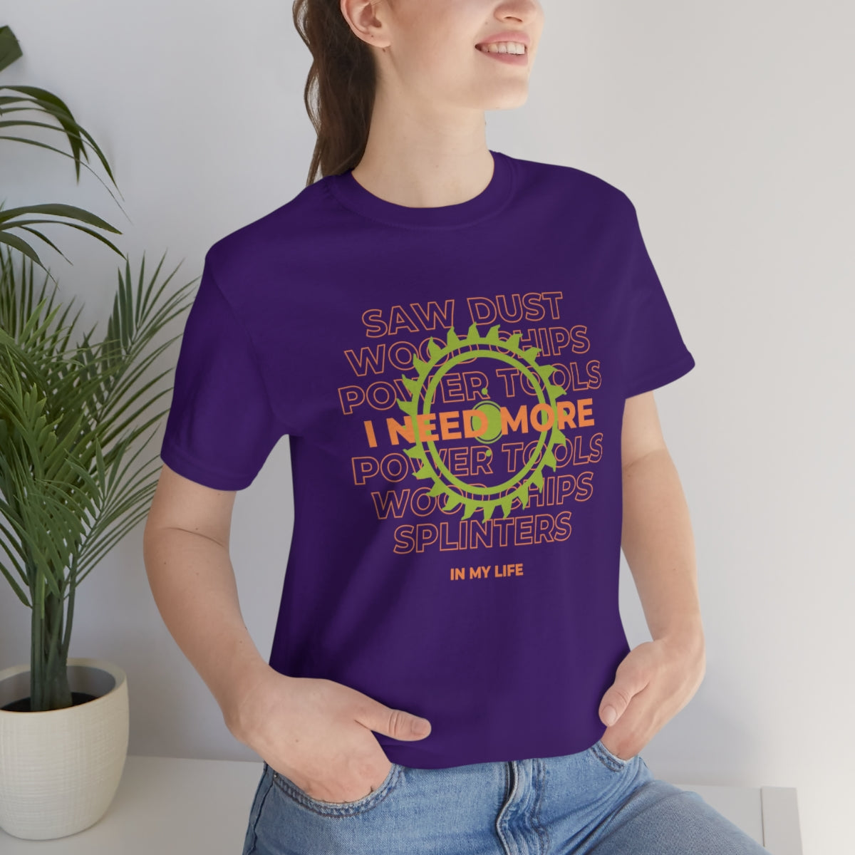 I Need More Sawdust In My Life Unisex Jersey Short Sleeve Tee