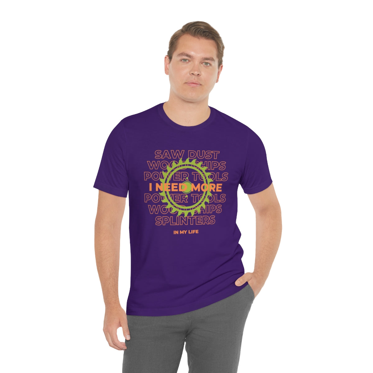 I Need More Sawdust In My Life Unisex Jersey Short Sleeve Tee