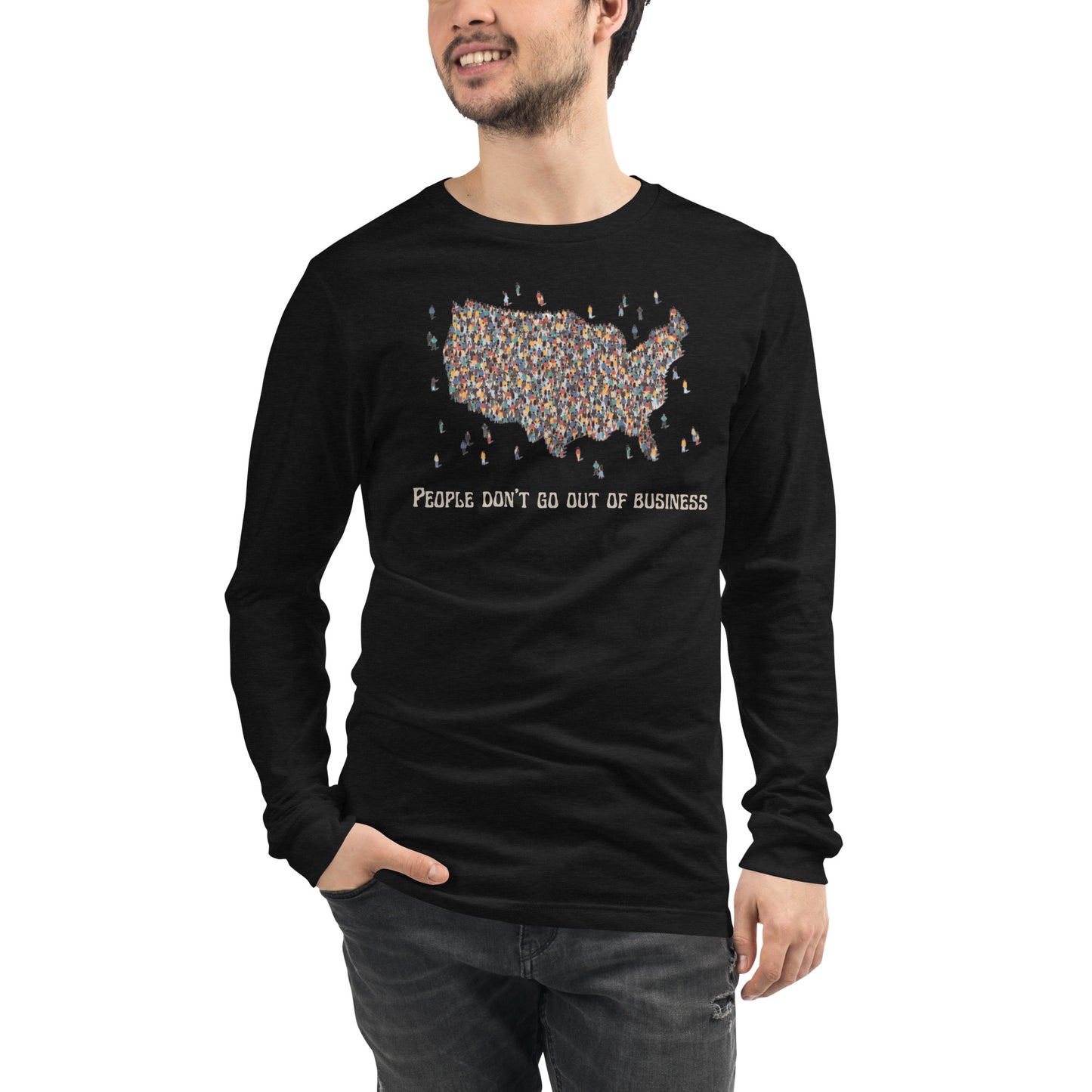 People Don’t Go Out of Business Unisex Long Sleeve Tee