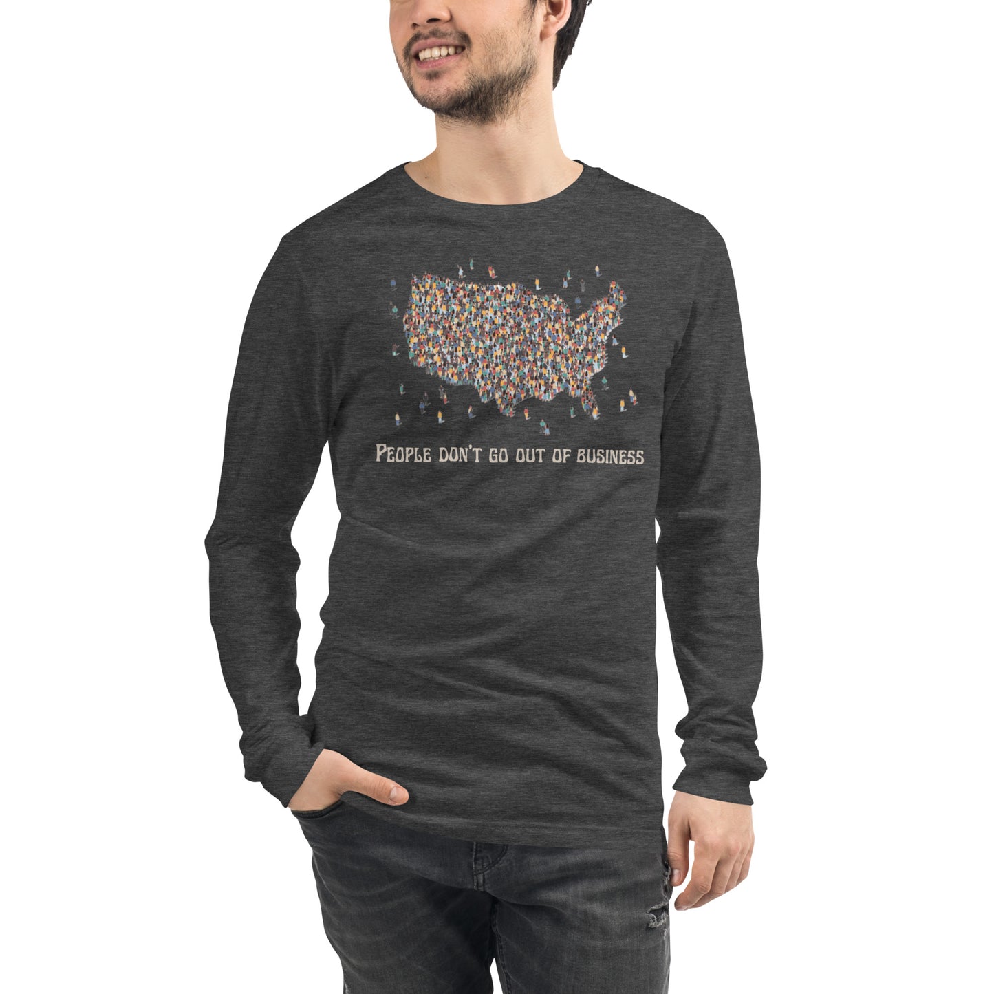 People Don’t Go Out of Business Unisex Long Sleeve Tee