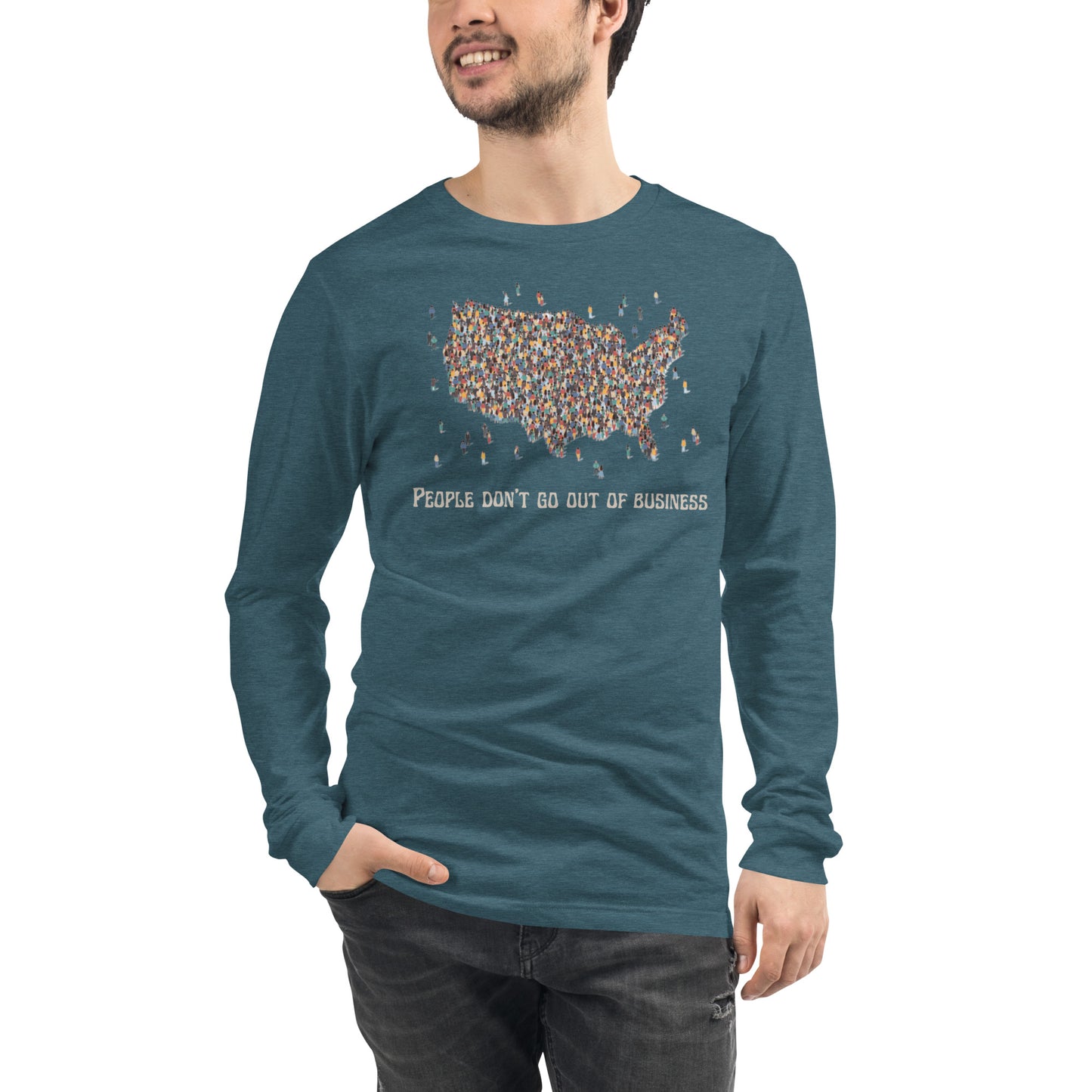 People Don’t Go Out of Business Unisex Long Sleeve Tee