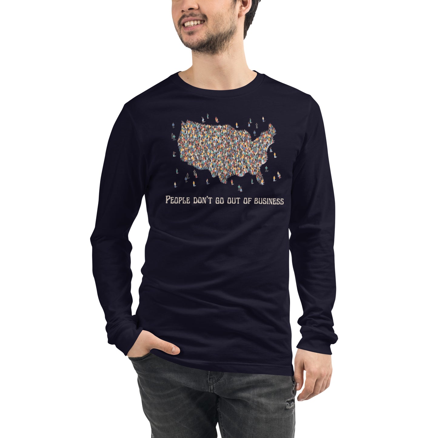 People Don’t Go Out of Business Unisex Long Sleeve Tee