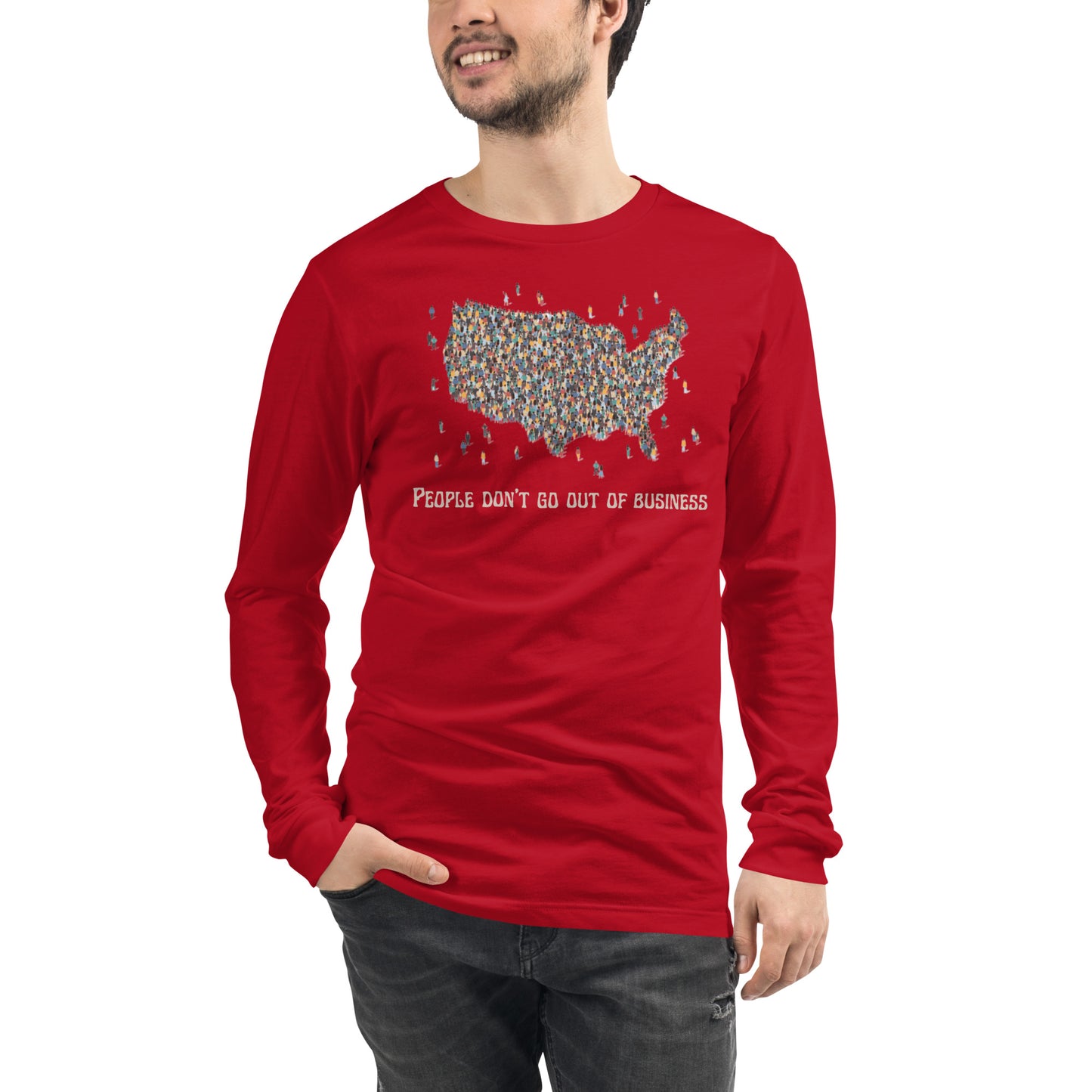 People Don’t Go Out of Business Unisex Long Sleeve Tee