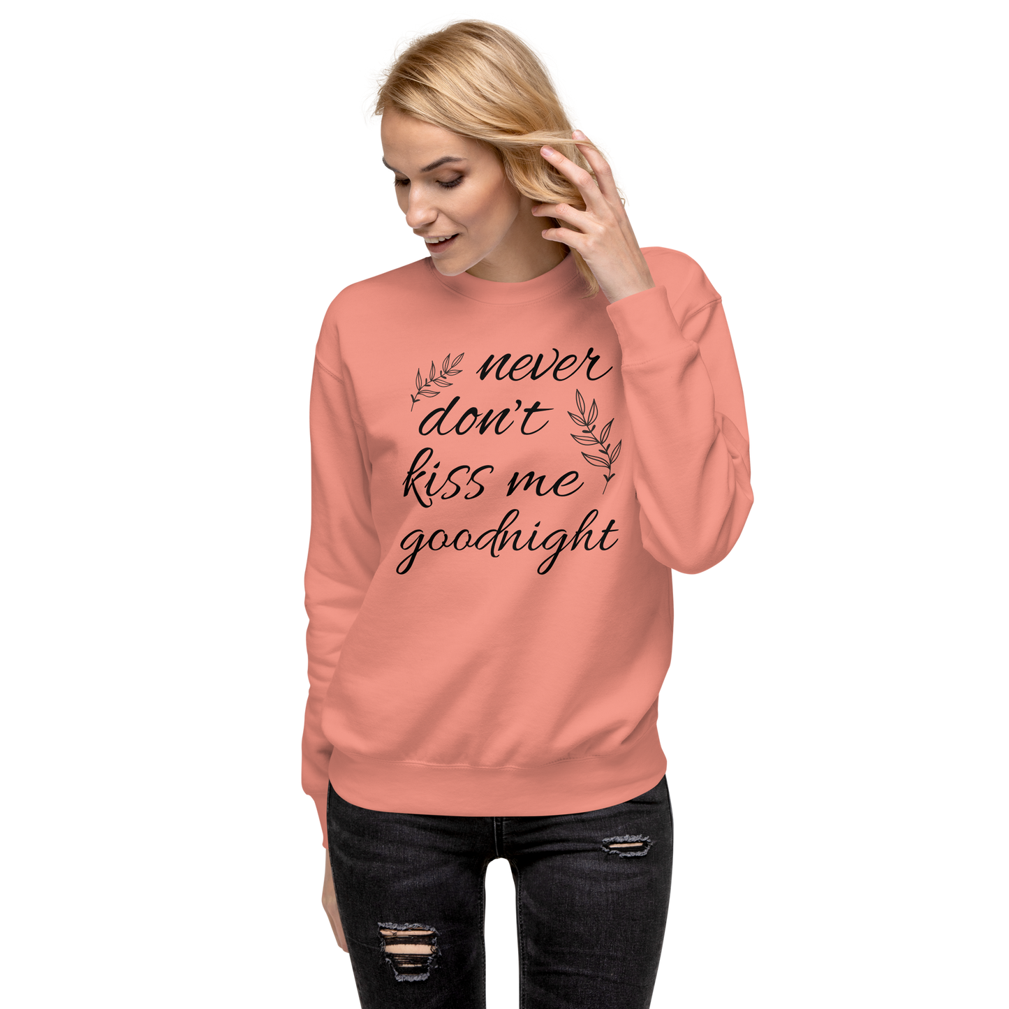 Never don’t kiss me goodnight Unisex Premium Sweatshirt
