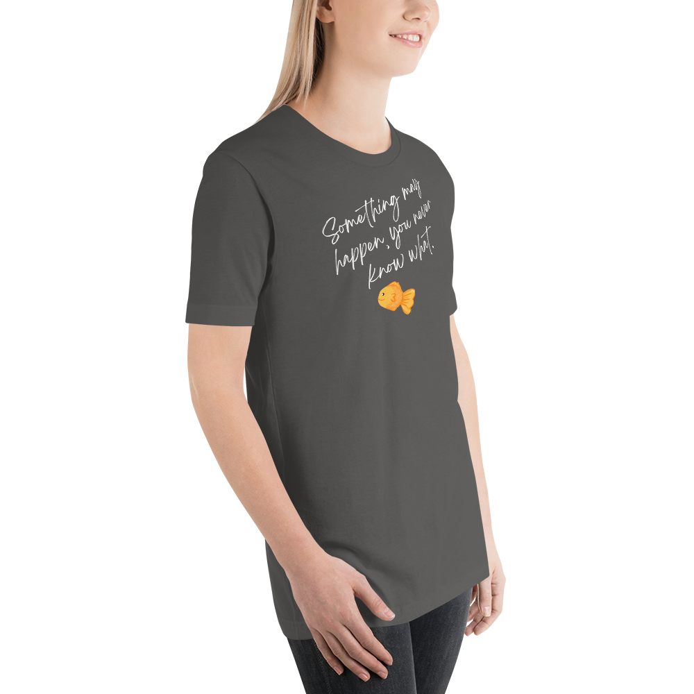 Something May Happen Unisex t-shirt