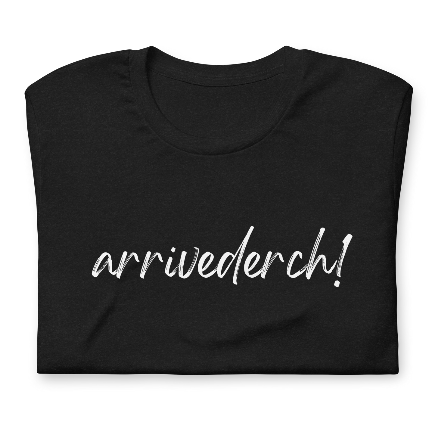 Arrivederch! Unisex t-shirt