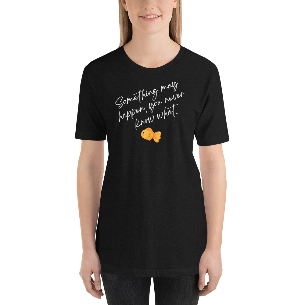 Something May Happen Unisex t-shirt