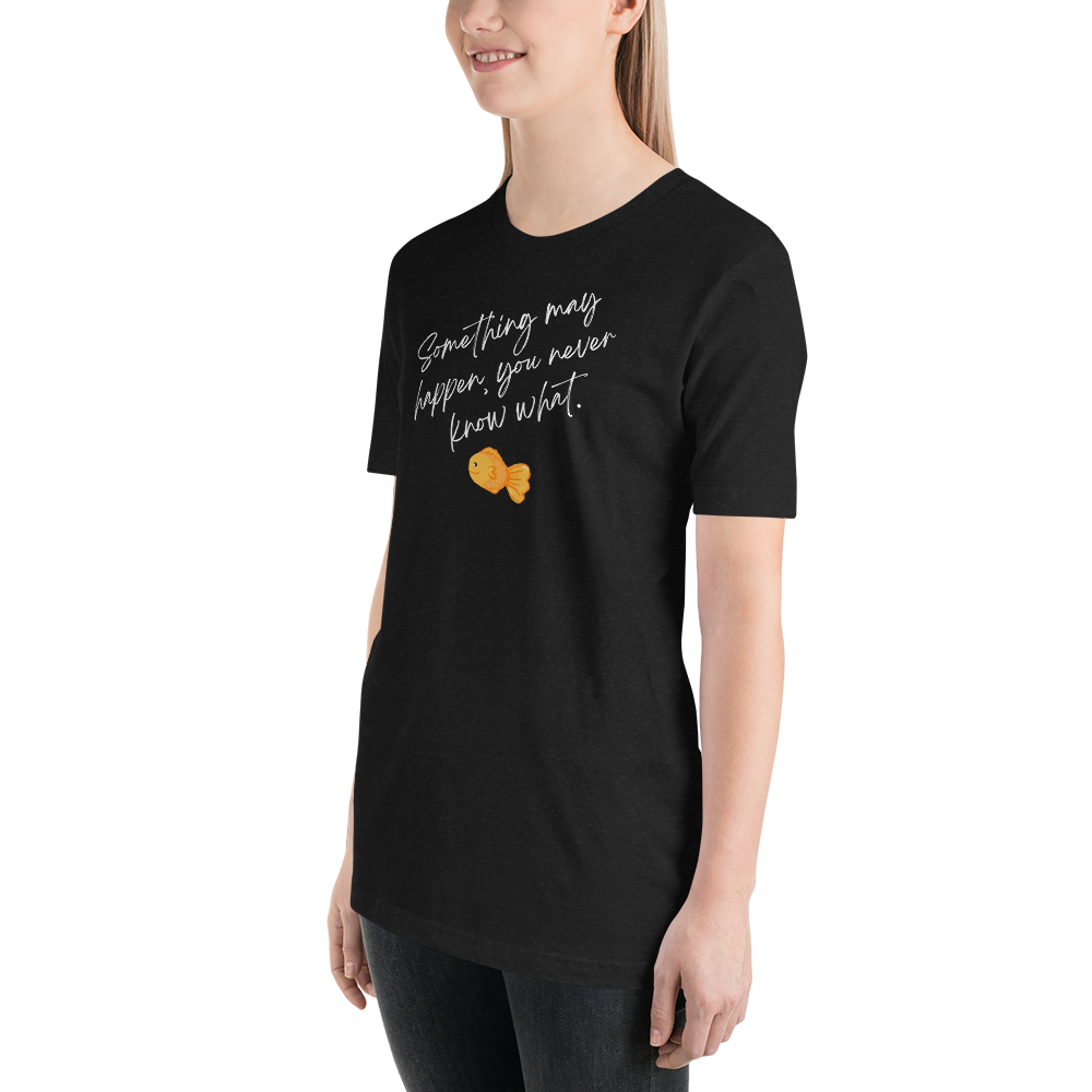 Something May Happen Unisex t-shirt