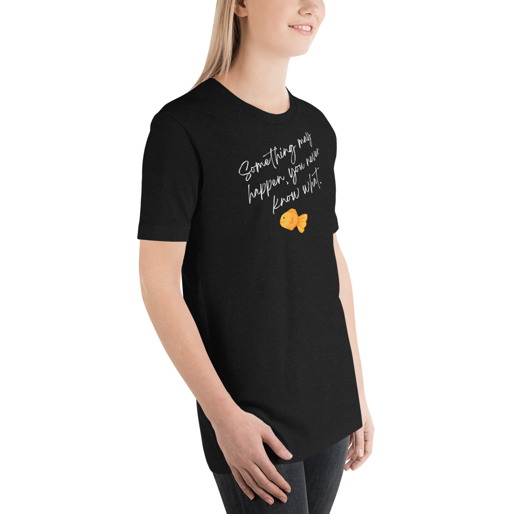 Something May Happen Unisex t-shirt