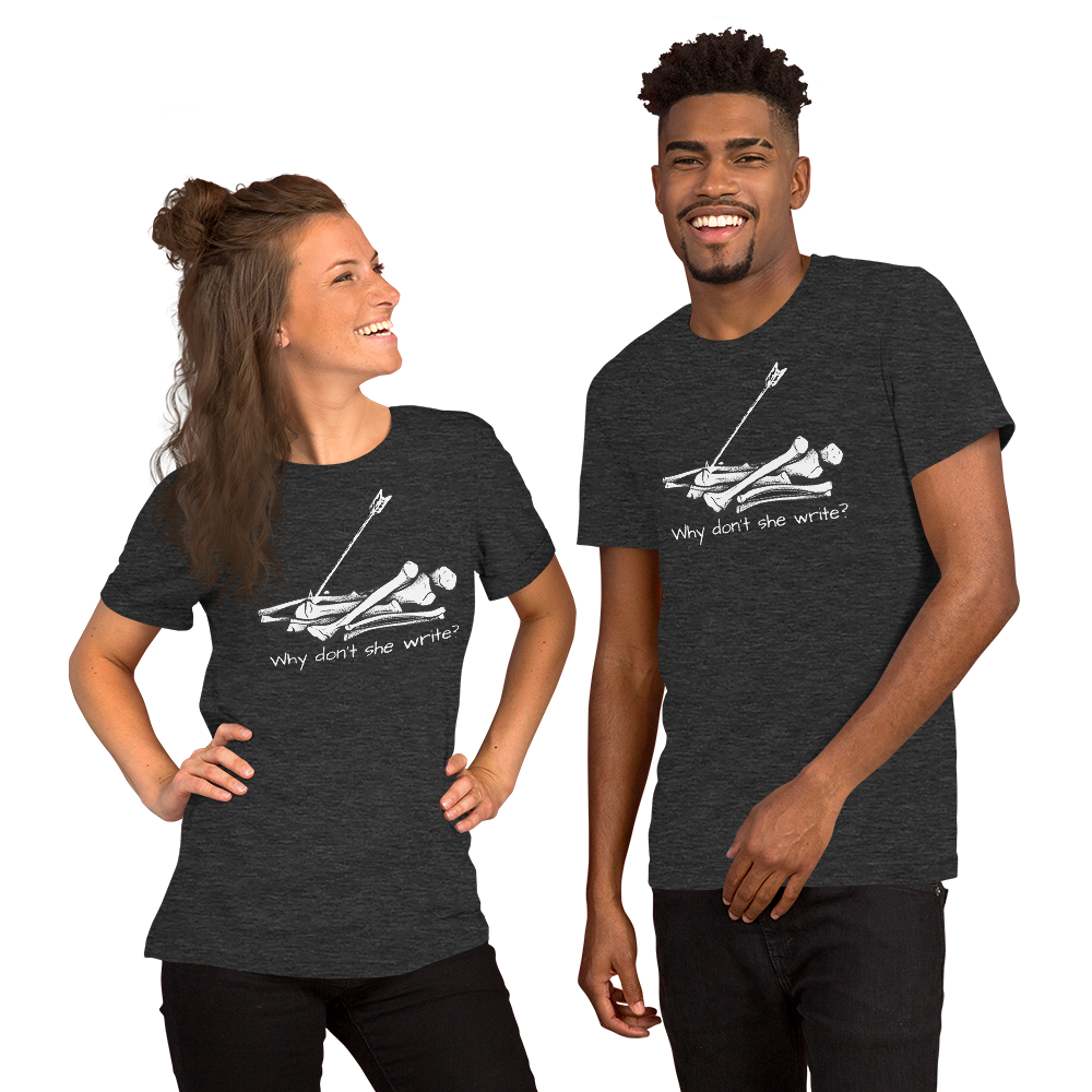 Why Don’t She Write Unisex t-shirt