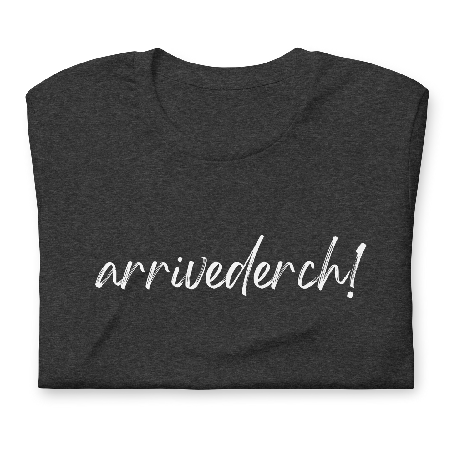 Arrivederch! Unisex t-shirt