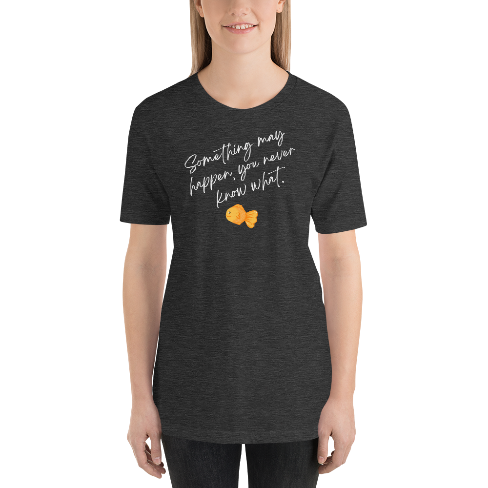 Something May Happen Unisex t-shirt