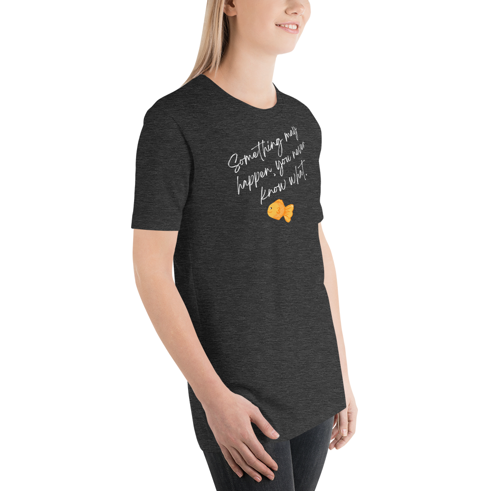 Something May Happen Unisex t-shirt